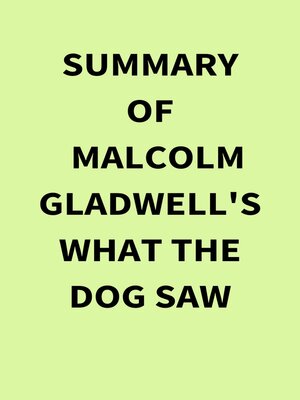 cover image of Summary of Malcolm Gladwell's What the Dog Saw